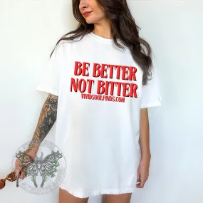 Be Better Not Bitter 2.0 VSF EXCLUSIVE