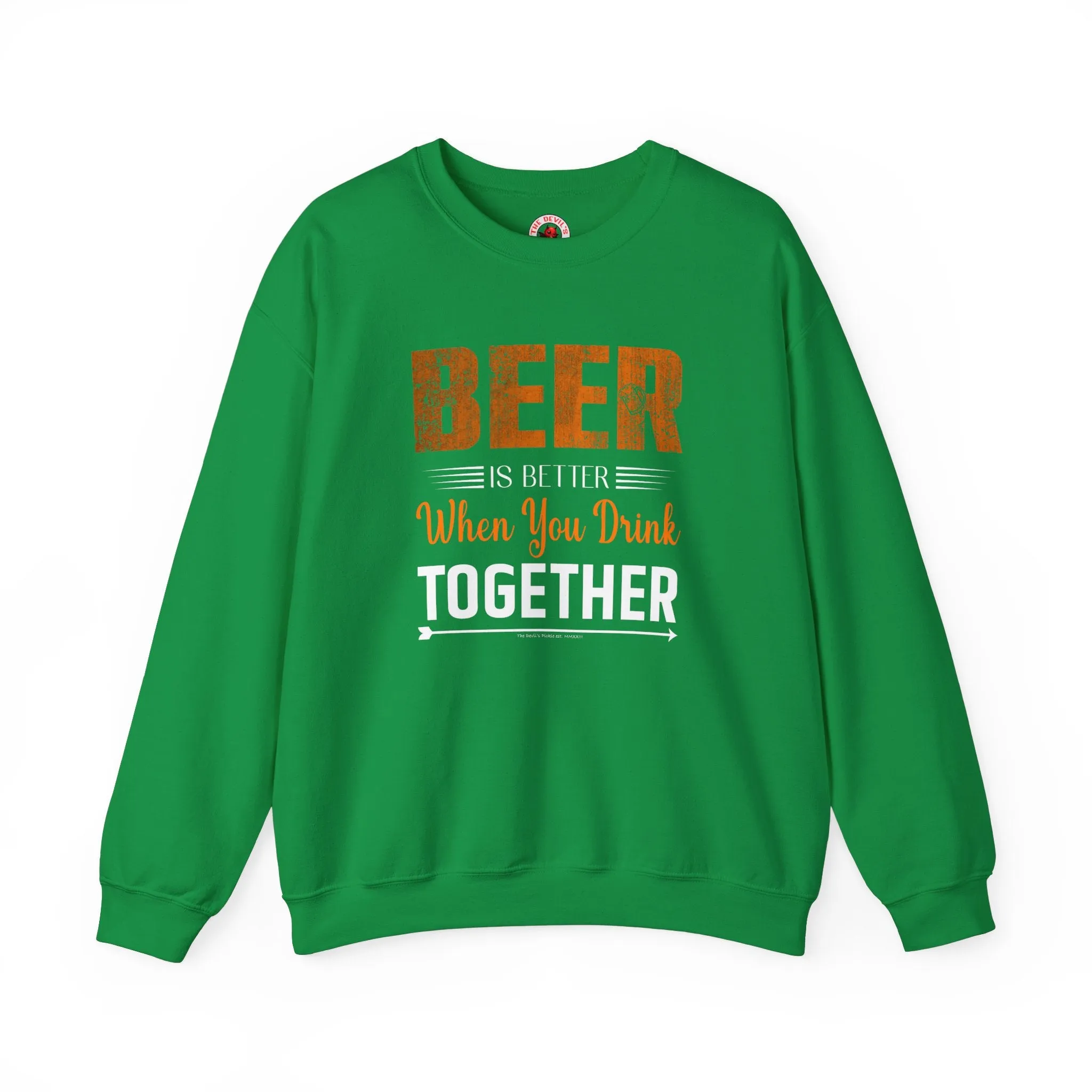 Beer Is Better When You Drink Together Crewneck Sweatshirt